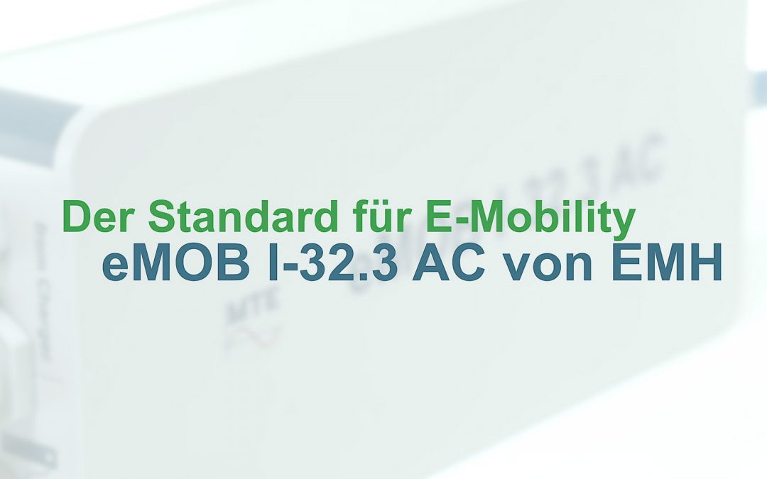 Der neue Standard für E-Zapfsäulen – eMOB I-32.3 AC von EMH